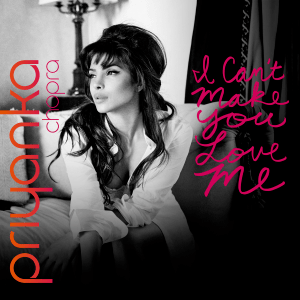 Priyanka Chopra I Cant Make You Love Me